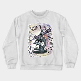 Science is Everywhere Crewneck Sweatshirt